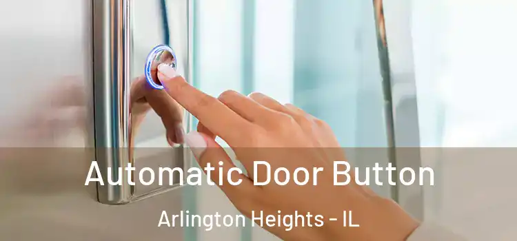  Automatic Door Button Arlington Heights - IL