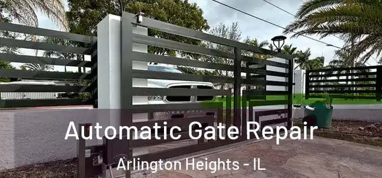 Automatic Gate Repair Arlington Heights - IL