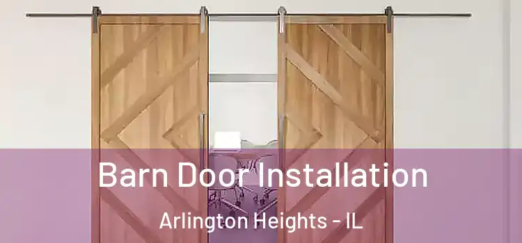 Barn Door Installation Arlington Heights - IL