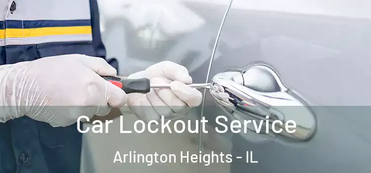 Car Lockout Service Arlington Heights - IL