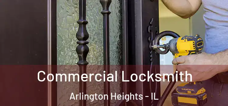  Commercial Locksmith Arlington Heights - IL