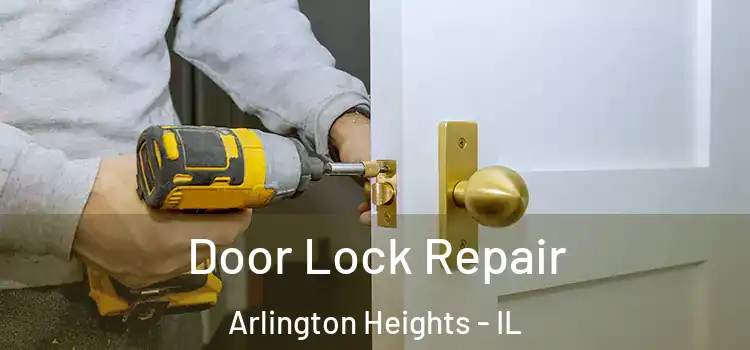  Door Lock Repair Arlington Heights - IL