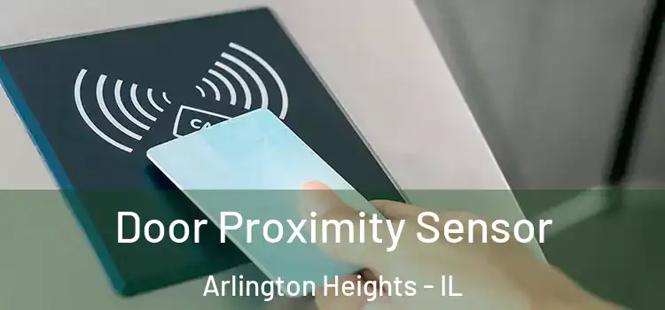  Door Proximity Sensor Arlington Heights - IL