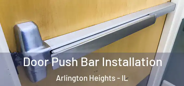  Door Push Bar Installation Arlington Heights - IL