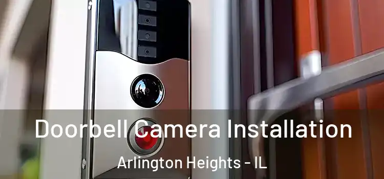  Doorbell Camera Installation Arlington Heights - IL