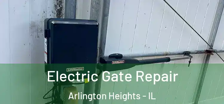  Electric Gate Repair Arlington Heights - IL