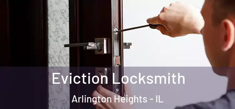  Eviction Locksmith Arlington Heights - IL