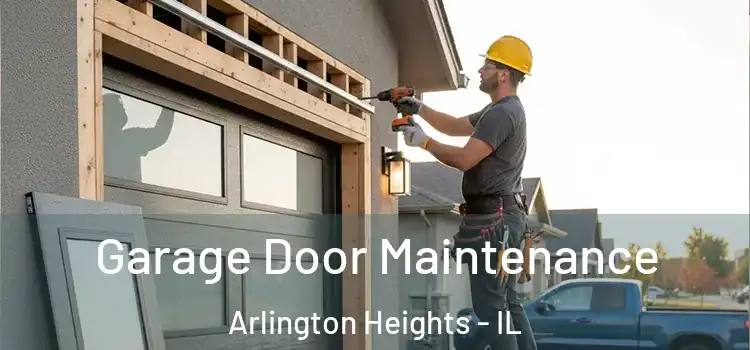 Garage Door Maintenance Arlington Heights - IL