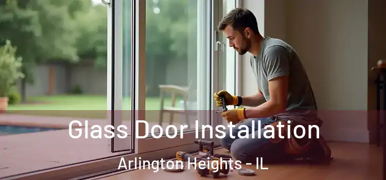 Glass Door Installation Arlington Heights - IL