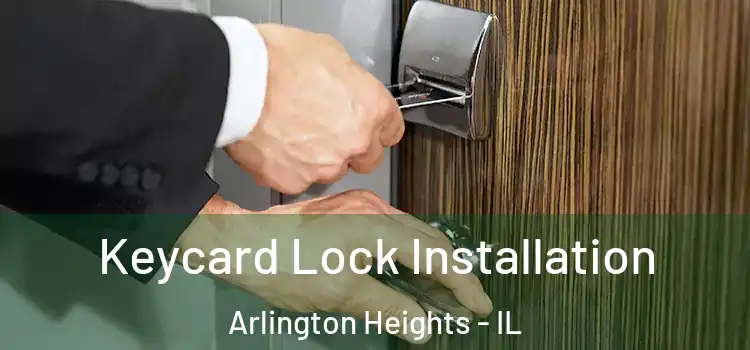 Keycard Lock Installation Arlington Heights - IL