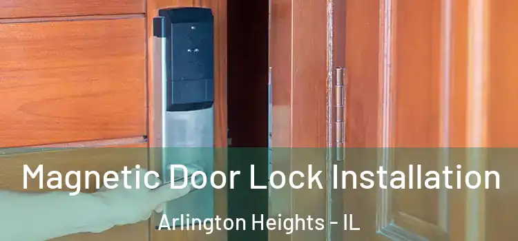  Magnetic Door Lock Installation Arlington Heights - IL