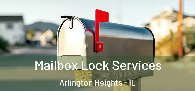  Mailbox Lock Services Arlington Heights - IL