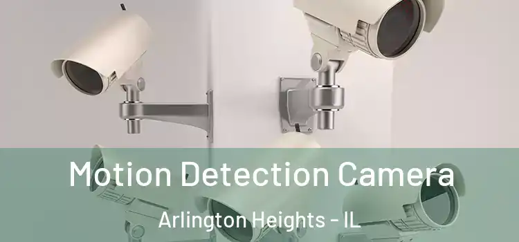  Motion Detection Camera Arlington Heights - IL