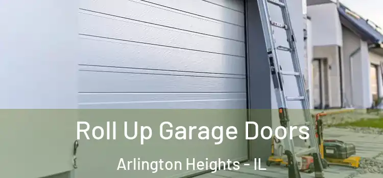  Roll Up Garage Doors Arlington Heights - IL
