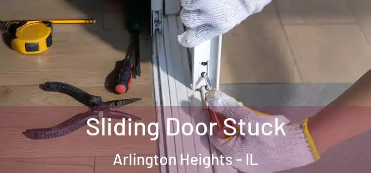  Sliding Door Stuck Arlington Heights - IL